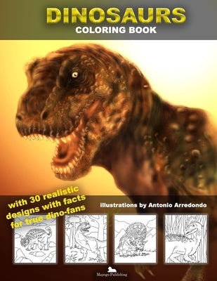 Dinosaurs Coloring book with realistic designs: With dinosaur facts by Publishing, Mapogo
