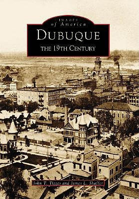 Dubuque: The Nineteenth Century by Tigges, John T.