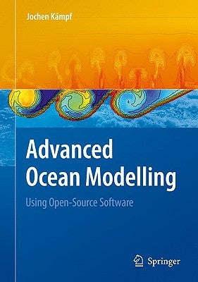 Advanced Ocean Modelling: Using Open-Source Software by Kämpf, Jochen