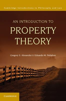 An Introduction to Property Theory by Alexander, Gregory S.