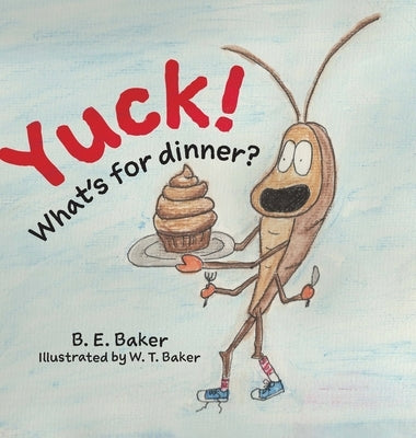 Yuck! What's for Dinner? by Baker, B. E.