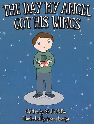 The Day My Angel Got His Wings by Netko, Shelli