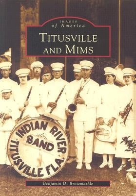 Titusville and Mims by Brotemarkle, Benjamin D.