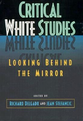 Critical White Studies by Delgado, Richard