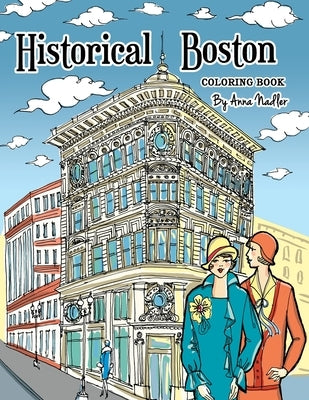 Historical Boston Coloring Book: 24 original detailed illustrations of landmark buildings and 1920's fashion by Nadler, Anna