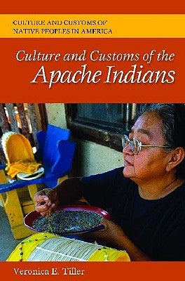 Culture and Customs of the Apache Indians by Tiller, Veronica E. Verlade