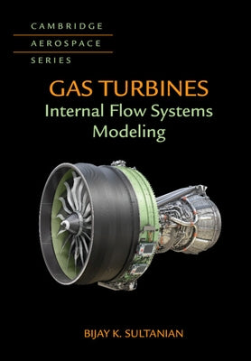 Gas Turbines: Internal Flow Systems Modeling by Sultanian, Bijay