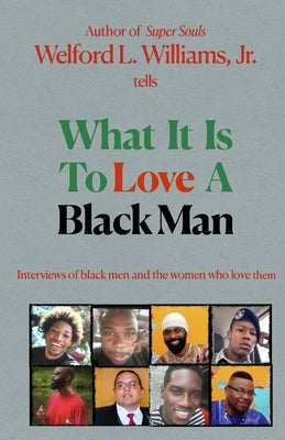 What it is to Love a Black Man by Williams, Welford L.