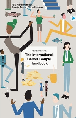 Here We Are: The International Career Couple Handbook by Vanderbroeck, Paul
