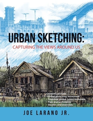 Urban Sketching: Capturing the Views Around Us by Larano, Joe, Jr.