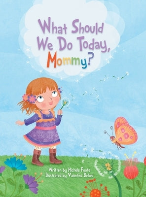 What Should We Do Today, Mommy? by Foote, Michele