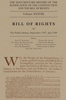 The Documentary History of the Ratification of the Constitution and the Bill of Rights, Volume 38: Bill of Rights, No. 2, the Public Debate, September by Kaminski, John P.