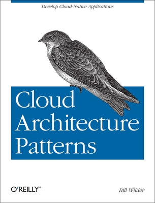 Cloud Architecture Patterns: Using Microsoft Azure by Wilder, Bill