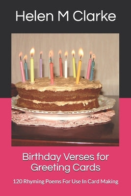 Birthday Verses for Greeting Cards: 120 Rhyming Poems For Use In Card Making by Clarke, Helen M.
