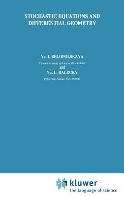 Stochastic Equations and Differential Geometry by Belopolskaya, YA I.