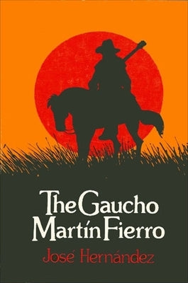 The Gaucho Martin Fierro by Hernandez, Jose