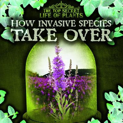 How Invasive Species Take Over by Levy, Janey