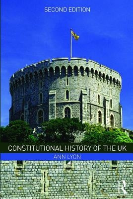 Constitutional History of the UK by Lyon, Ann