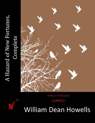A Hazard of New Fortunes, Complete by Howells, William Dean