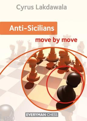 Anti-Sicilians: Move by Move by Lakdawala, Cyrus