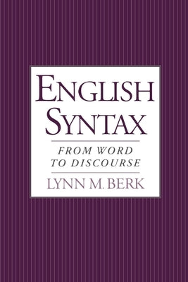 English Syntax: From Word to Discourse by Berk, Lynn M.