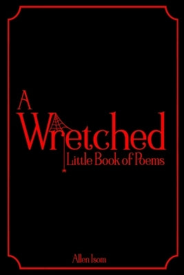 A Wretched Little Book of Poems by Isom, Allen