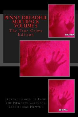 Penny Dreadful Multipack Volume 5: The True Crime Edition by Le Fanu, Sheridan