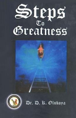 Steps to Greatness by Olukoya, D. K.