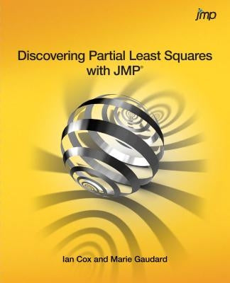 Discovering Partial Least Squares with JMP by Cox, Ian