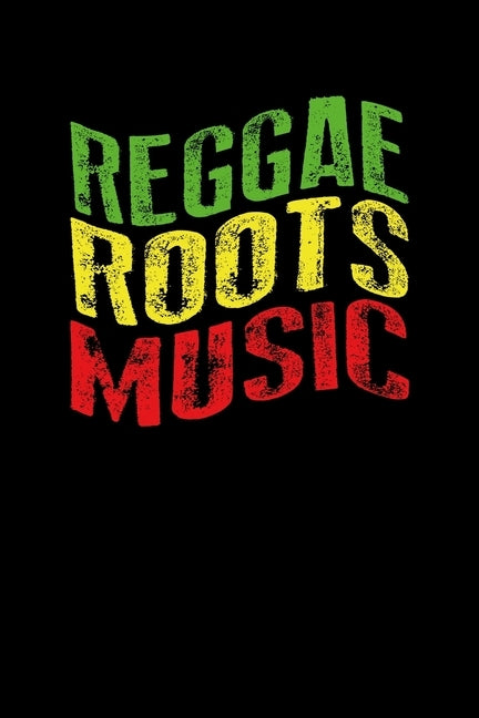 Reggae Roots Music: Gift idea for reggae lovers and jamaican music addicts. 6 x 9 inches - 100 pages by Books, Soul