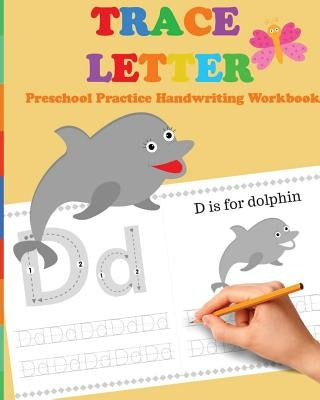 Trace Letters: Preschool Practice Handwriting Workbook: tracing letter books for toddlers for Kids Ages 3-5 Reading And Writing by Books, Brothers