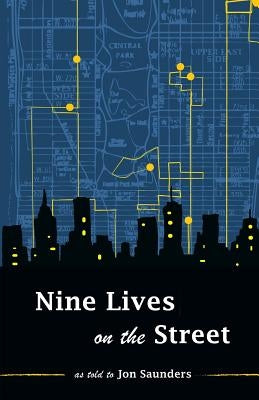 Nine Lives on the Street by Saunders, Jon