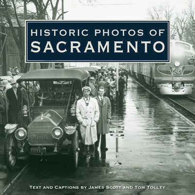 Historic Photos of Sacramento by Scott, James