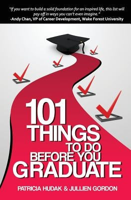 101 Things To Do Before You Graduate by Hudak, Patricia