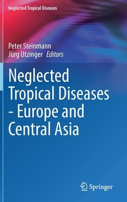Neglected Tropical Diseases - Europe and Central Asia by Steinmann, Peter