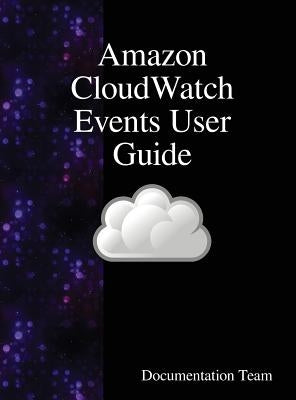 Amazon CloudWatch Events User Guide by Team, Documentation