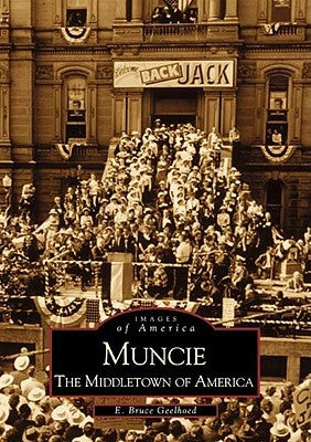 Muncie: The Middletown of America by Geelhoed, E. Bruce