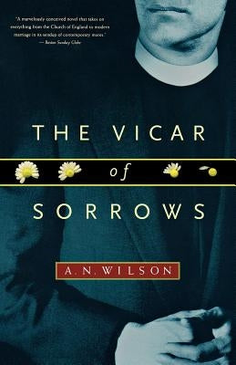The Vicar of Sorrows by Wilson, A. N.