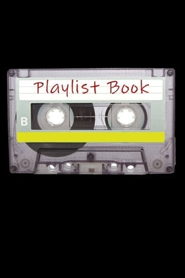 Playlist Book: Mixtape Song List Book for DJs, Musicians, and Music Lovers (Black) by Music, Styled by