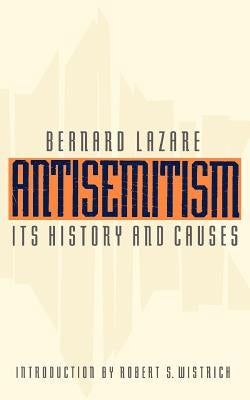 Antisemitism: Its History and Causes by Lazare, Bernard
