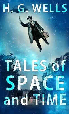 Tales of Space and Time by Wells, H.
