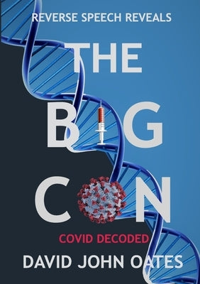 The Big Con: Covid Decoded by Oates, David John