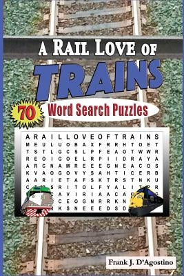 A Rail Love of Trains Word Search Puzzles by D'Agostino, Frank J.