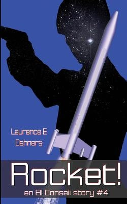Rocket! (An Ell Donsaii Story #4) by Dahners, Laurence E.