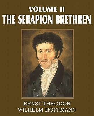 The Serapion Brethren Volume II by Hoffmann, Ernst Theordor Wilhelm
