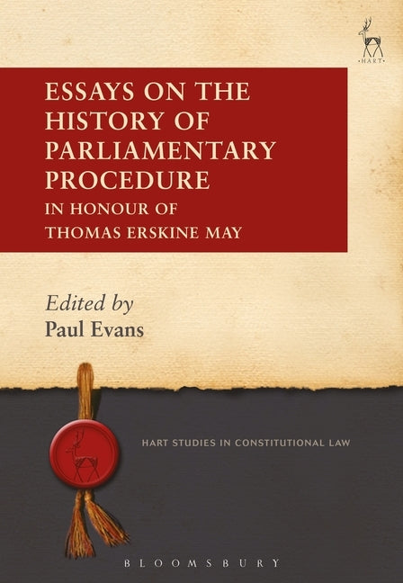 Essays on the History of Parliamentary Procedure: In Honour of Thomas Erskine May by Evans, Paul