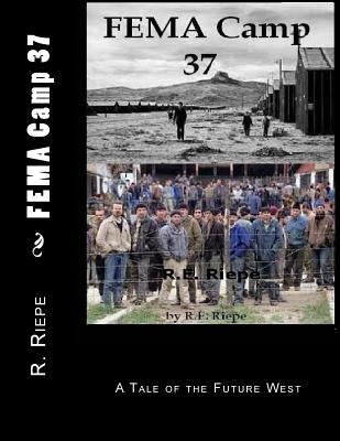 FEMA Camp 37 by Riepe, M. L.