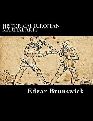 Historical European Martial Arts by Brunswick, Edgar
