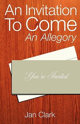 An Invitation To Come by Clark, Jan