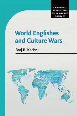 World Englishes and Culture Wars by Kachru, Braj B.